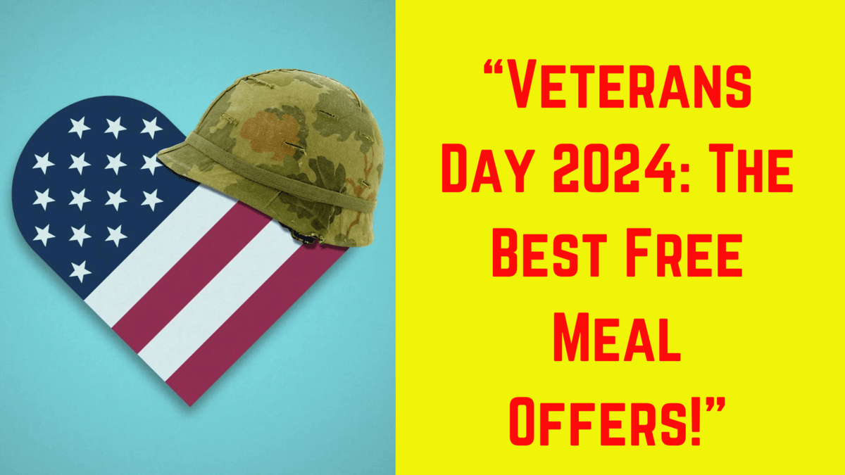 Veterans Day 2024: The Best Free Meal Offers You Can’t Afford to Miss!